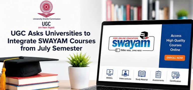 UGC Asks Universities to Integrate SWAYAM Courses from July Semester
