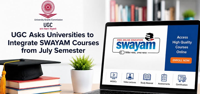 UGC Asks Universities to Integrate SWAYAM Courses from July Semester