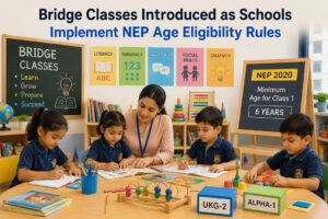 Bridge Classes Introduced as Schools Implement NEP Age Eligibility Rules